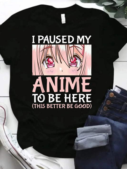 "I Paused My Anime to Be Here" Otaku Merch Print T-Shirt - Casual Short Sleeve Round Neck Polyester for Women